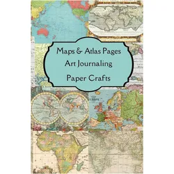 Maps & Atlas Pages Art Journaling Paper Crafts, Ratgeber von Paper Arts