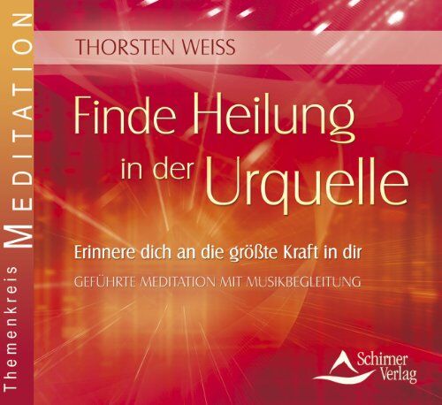 Thorsten Weiss - Finde Heilung in der Urquelle - Erinnere dich an die größte Kraft in dir - Preis vom 02.10.2026 23:42:20 h