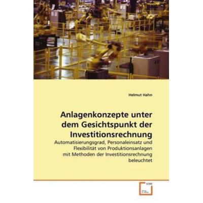 Hahn, H: Anlagenkonzepte unter dem Gesichtspunkt der Investi, Taschenbuch von Helmut Hahn, VDM, 978-3-639-29717-1