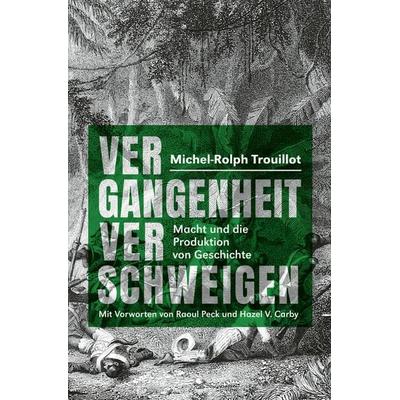 Vergangenheit verschweigen, Gebundene Ausgabe von Michel-Rolph Trouillot, Alexander, 978-3-89581-644-4