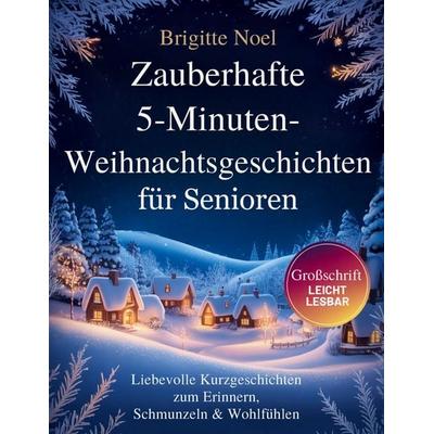Zauberhafte 5-Minuten-Weihnachtsgeschichten für Senioren, Taschenbuch von Brigitte Noel, BoD – Books on Demand, 978-3-695-10588-5
