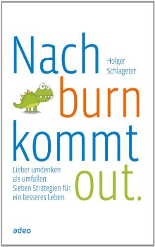 Holger Schlageter - Nach burn kommt out: Lieber Umdenken statt Umfallen. Sieben Strategien für ein besseres Leben - Preis vom 10.10.2026 11:48:34 h