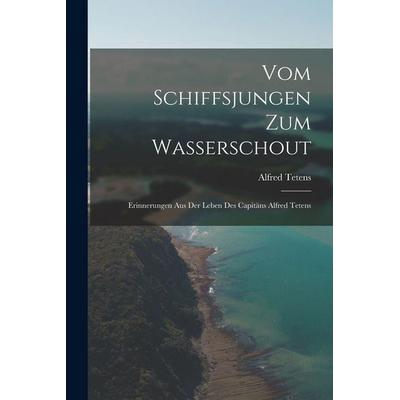 Vom Schiffsjungen Zum Wasserschout, Taschenbuch von Alfred Tetens, Legare Street Press, 978-1-01-715130-5
