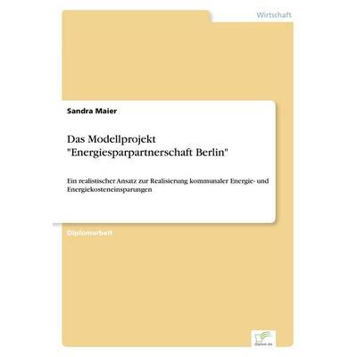 Das Modellprojekt 'Energiesparpartnerschaft Berlin'; Taschenbuch von Sandra Maier, GRIN, 978-3-8386-1276-8