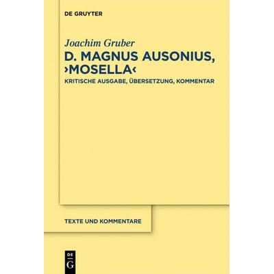 D. Magnus Ausonius, 'Mosella'; Gebundene Ausgabe von Joachim Gruber, De Gruyter, 978-3-11-030721-4