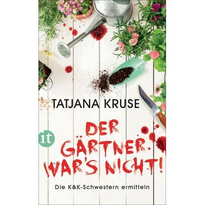 Der Gärtner war's nicht! − Die K&K-Schwestern ermitteln (Die Schnüffelschwestern 1), Taschenbuch von Tatjana Kruse, Insel, 978-3-458-36265-4