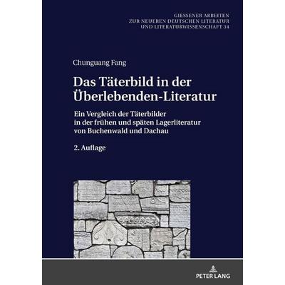 Das Täterbild in der Überlebenden-Literatur, Gebundene Ausgabe von Chunguang Fang, Peter Lang GmbH, Internationaler Verlag der Wissenschaften,