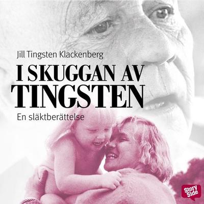 I skuggan av Tingsten : en släktberättelse - Jill Tingsten Klackenberg, Audio, 9789170365225