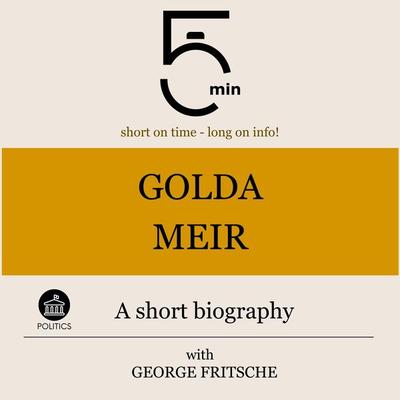 Golda Meir: A short biography - 5 Minutes,5 Minute Biographies,George Fritsche, Audio, 9783754508428
