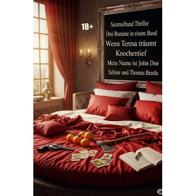 Sammelband Thriller - Drei Romane in einem Band, Taschenbuch von Sabine und Thomas Benda, Epubli, 978-3-8197-5856-0