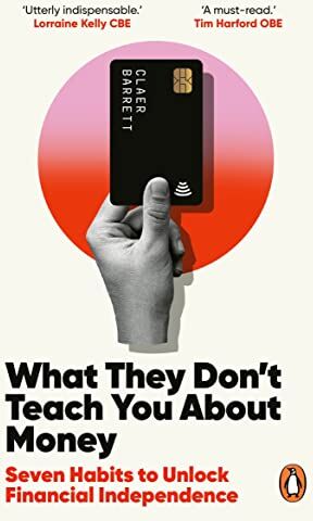 Claer Barrett - What They Don't Teach You About Money: Seven Habits to Unlock Financial Independence - Preis vom 11.10.2026 03:10:56 h