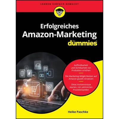 Erfolgreiches Amazon-Marketing für Dummies, Taschenbuch von Heike Paschke, Wiley-VCH, 978-3-527-72056-9