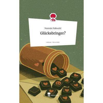 Glücksbringer?. Life is a Story - story.one, Gebundene Ausgabe von Normän Naboulsi, Storylution, 978-3-7118-0412-9