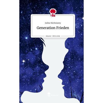Generation Frieden. Life is a Story - story.one, Gebundene Ausgabe von Juline Kichniawy, Storylution, 978-3-7115-5842-8