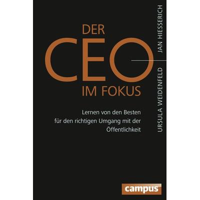 Der CEO im Fokus, Gebundene Ausgabe von Jan Hiesserich,Ursula Weidenfeld, Campus