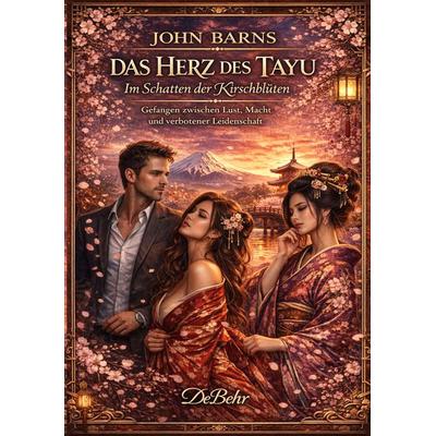 Das Herz des Tayu – Im Schatten der Kirschblüten - Gefangen zwischen Lust, Macht und verbotener Leidenschaft, Taschenbuch von John Barns, Verlag
