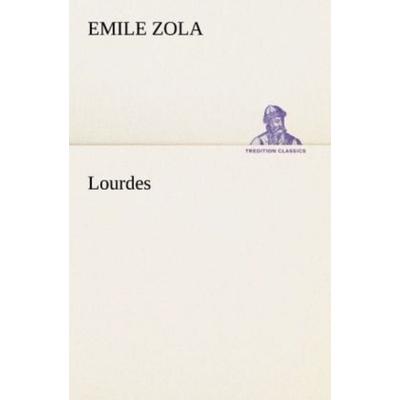 Lourdes, Taschenbuch von Emile Zola, Tredition, 978-3-8424-2152-3