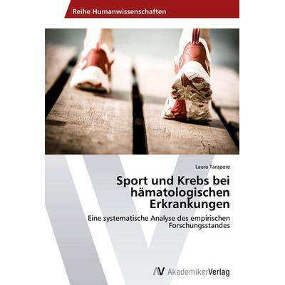 Sport und Krebs bei hämatologischen Erkrankungen, Taschenbuch von Laura Tarapore, AV Akademikerverlag, 978-3-639-49812-7