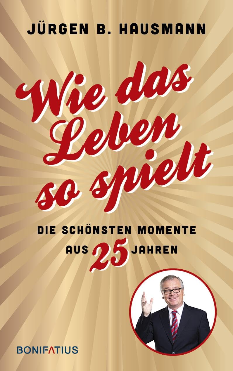 Hausmann, Jürgen B. - Wie das Leben so spielt: Die schönsten Momente aus 25 Jahren: Wie das Leben so spielt. Die schönsten Momente aus 25 Jahren. Die besten Anekdoten des ... Gags und witzige Geschichten aus dem Alltag - Preis vom 19.10.2026 19:33:35 h