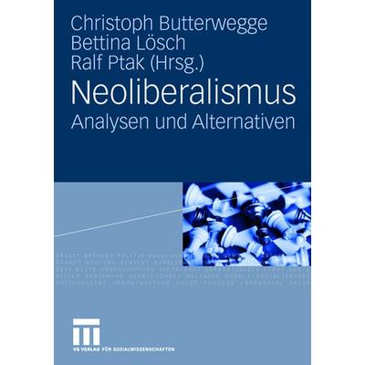 Neoliberalismus, Gebundene Ausgabe von Christoph Butterwegge,Bettina Lösch,Ralf Ptak, VS Verlag für Sozialwissenschaften, 978-3-531-15186-1