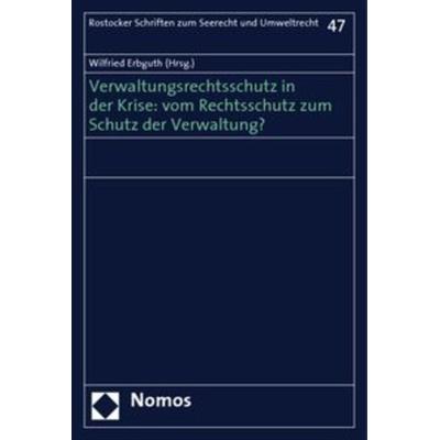 Verwaltungsrechtsschutz in der Krise: vom Rechtsschutz zum Schutz der Verwaltung?, Taschenbuch von Wilfried Erbguth, Nomos, 978-3-8329-5393-5