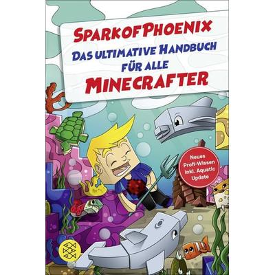 SparkofPhoenix: Das ultimative Handbuch für alle Minecrafter. Neues Profi-Wissen, Taschenbuch von SparkofPhoenix, Fischer Sauerländer