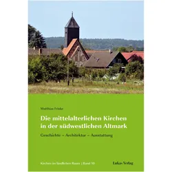 Die mittelalterlichen Kirchen in der südwestlichen Altmark, Fachbücher von Matthias Friske