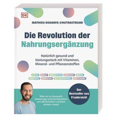Die Revolution der Nahrungsergänzung, Taschenbuch von Mathieu Bouarfa, DK Verlag Dorling Kindersley, 978-3-8310-5186-1