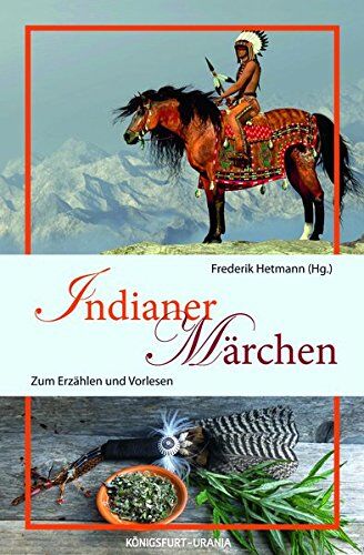 Frederik Hetmann - Indianermärchen: Märchen zum Erzählen und Vorlesen - Preis vom 14.10.2026 23:07:16 h