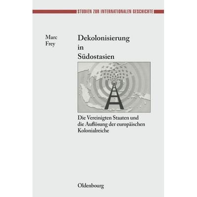 Dekolonisierung in Südostasien, Gebundene Ausgabe von Marc Frey, De Gruyter Oldenbourg, 978-3-486-58035-8