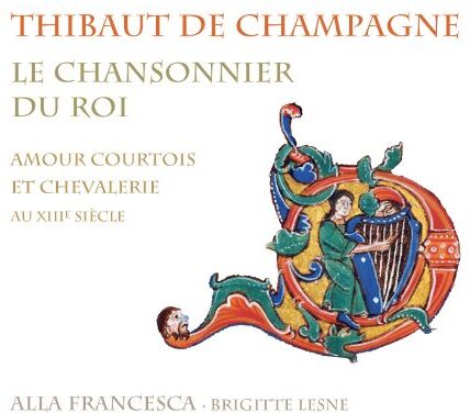 Alla Francesca - Thibaut de Champagne: Le Chansonnier du Roi - Preis vom 02.10.2026 23:42:20 h