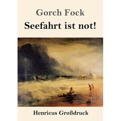 Seefahrt ist not! (Großdruck), Taschenbuch von Gorch Fock, BoD - Books on Demand, 978-3-8478-3232-4