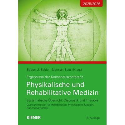 Konsensus-Konferenz 2025/2026: Physikalische und Rehabilitative Medizin, Taschenbuch von Egbert Seidel,Norman Best, Kiener, 978-3-948442-60-6