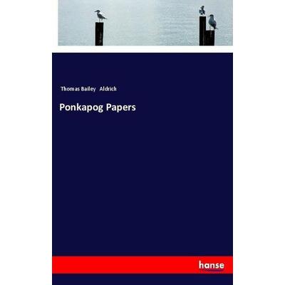 Ponkapog Papers, Taschenbuch von Thomas Bailey Aldrich, Hansebooks, 978-3-337-49985-3