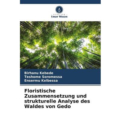 Floristische Zusammensetzung und strukturelle Analyse des Waldes von Gedo, Taschenbuch von Birhanu Kebede,Teshome Soromessa,Ensermu Kelbessa, Verlag