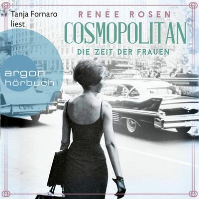Cosmopolitan - Die Zeit der Frauen - Renée Rosen, Audio, 9783732405497