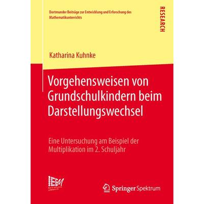 Vorgehensweisen von Grundschulkindern beim Darstellungswechsel, Taschenbuch von Katharina Kuhnke, Springer Fachmedien Wiesbaden GmbH,