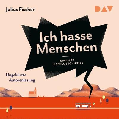 Ich hasse Menschen 2. Eine Art Liebesgeschichte - Julius Fischer, Audio, 9783742416964