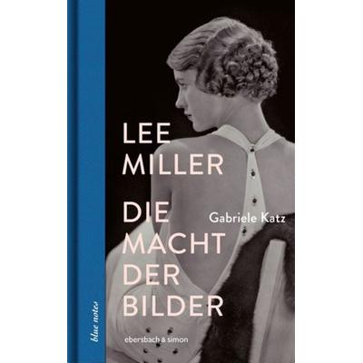 Lee Miller, Gebundene Ausgabe von Gabriele Katz, Ebersbach & Simon, 978-3-86915-291-2