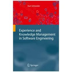 Experience and Knowledge Management in Software Engineering, Fachbücher von Kurt Schneider