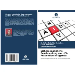 Sichere männliche Beschneidung zur HIV-Prävention in Uganda, Fachbücher von Simon Sentumbwe, Nicholas Sebuliba Kirirabwa, Sarah Nabukera