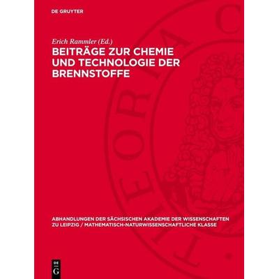 Beiträge zur Chemie und Technologie der Brennstoffe, Gebundene Ausgabe von , De Gruyter, 978-3-11-276048-2