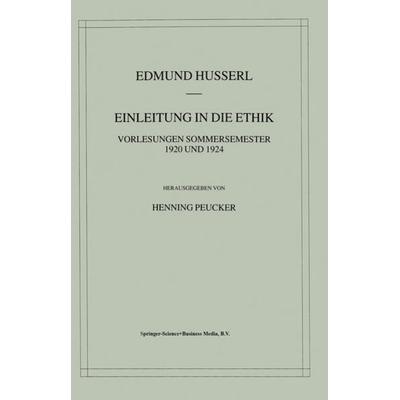 Einleitung in die Ethik, Taschenbuch von Edmund Husserl,Henning Peucker, Springer Netherland, 978-90-481-6568-1
