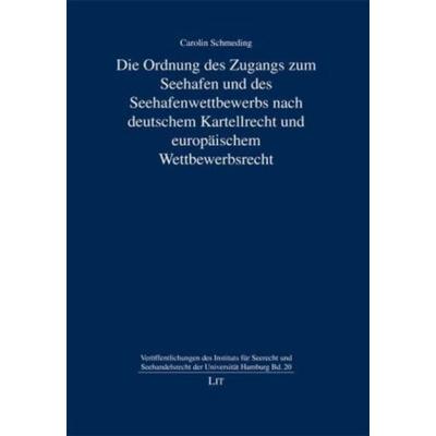 Die Ordnung des Zugangs zum Seehafen und des Seehafenwettbewerbs nach deutschem Kartellrecht und europäischem Wettbewerbsrecht, Gebundene Ausgabe von