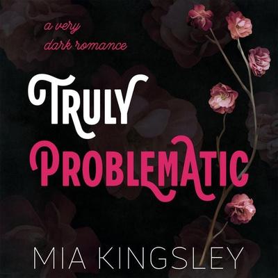 Truly Problematic - Mia Kingsley, Audio, 4069828069558