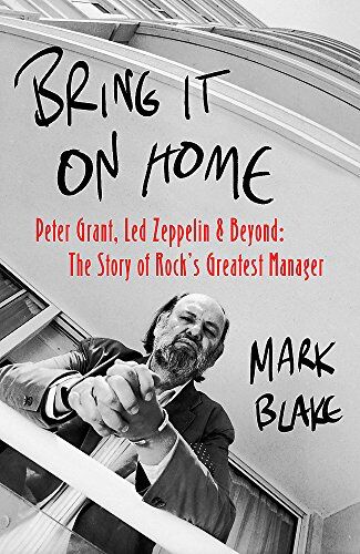 Mark Blake - Bring It On Home: Peter Grant, Led Zeppelin and Beyond: The Story of Rock's Greatest Manager - Preis vom 17.10.2026 19:25:27 h