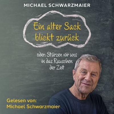 Ein alter Sack blickt zurück - Michael Schwarzmaier, 9783711611994