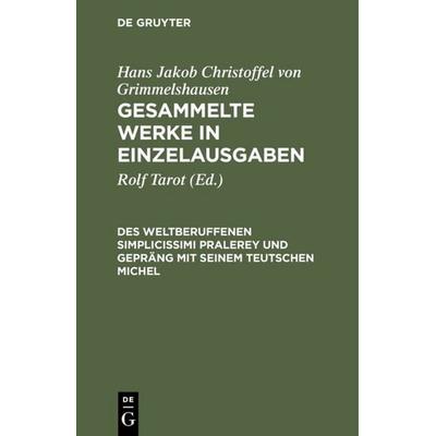 Des Weltberuffenen Simplicissimi Pralerey und Gepräng mit seinem Teutschen Michel, Gebundene Ausgabe von , De Gruyter, 978-3-484-10264-4