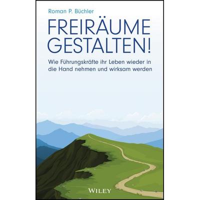 Freiräume gestalten!, Gebundene Ausgabe von Roman P. Büchler, Wiley-VCH, 978-3-527-51225-6