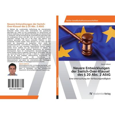 Neuere Entwicklungen der Switch-Over-Klausel des § 20 Abs. 2 AStG, Taschenbuch von Qaium Sabarai, AV Akademikerverlag, 978-3-639-39688-1